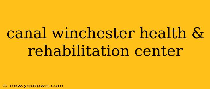 canal winchester health & rehabilitation center