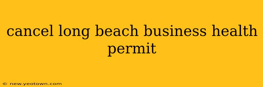 cancel long beach business health permit