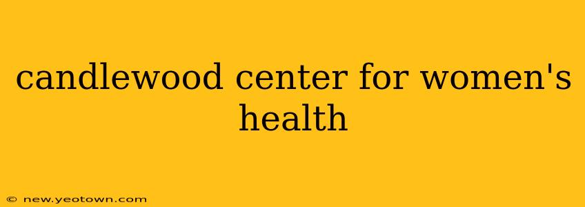candlewood center for women's health