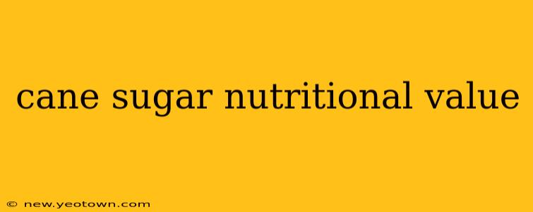 cane sugar nutritional value