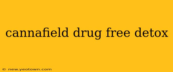 cannafield drug free detox