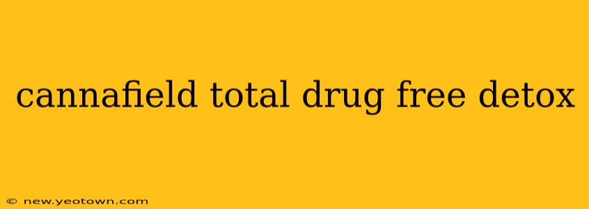 cannafield total drug free detox