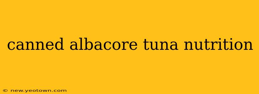 canned albacore tuna nutrition