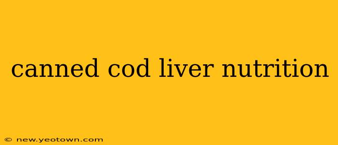 canned cod liver nutrition