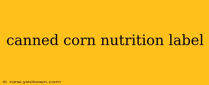 canned corn nutrition label
