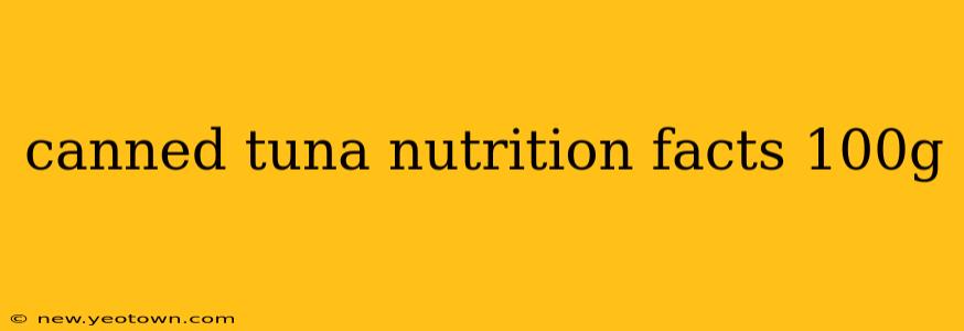 canned tuna nutrition facts 100g