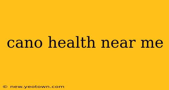 cano health near me