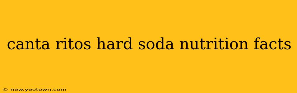canta ritos hard soda nutrition facts