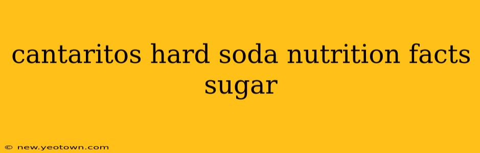cantaritos hard soda nutrition facts sugar