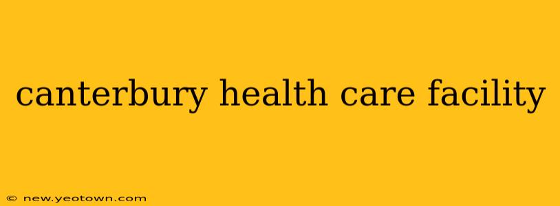 canterbury health care facility