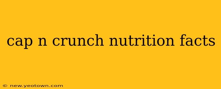 cap n crunch nutrition facts