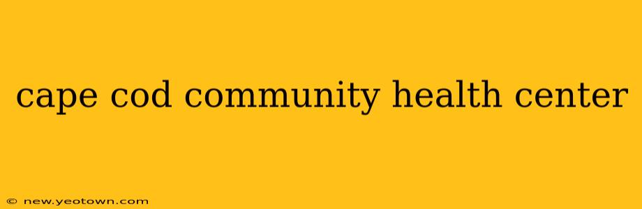 cape cod community health center