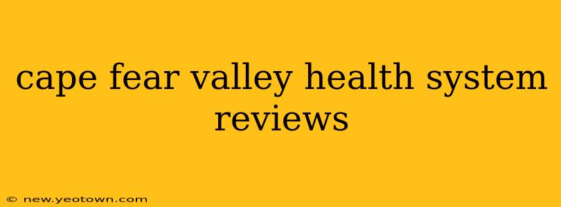 cape fear valley health system reviews