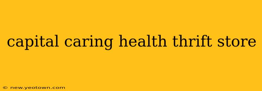 capital caring health thrift store