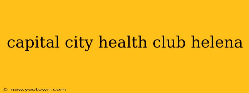 capital city health club helena