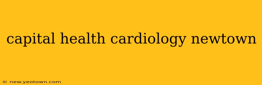 capital health cardiology newtown