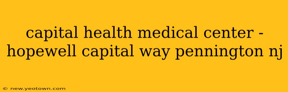 capital health medical center - hopewell capital way pennington nj