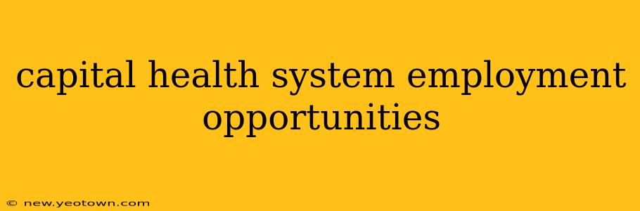 capital health system employment opportunities