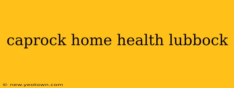 caprock home health lubbock