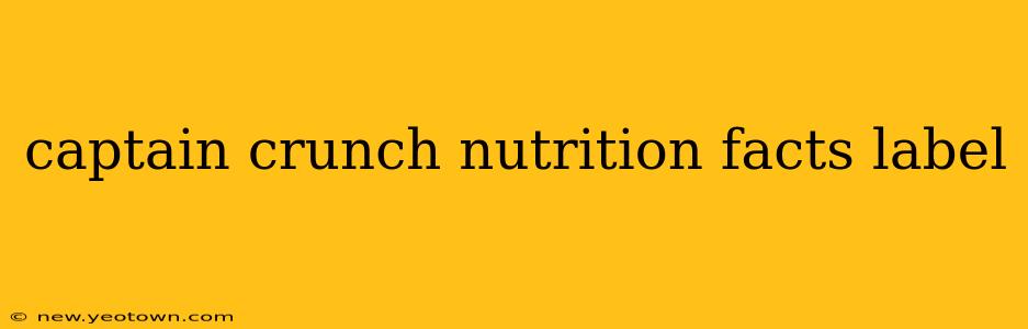 captain crunch nutrition facts label