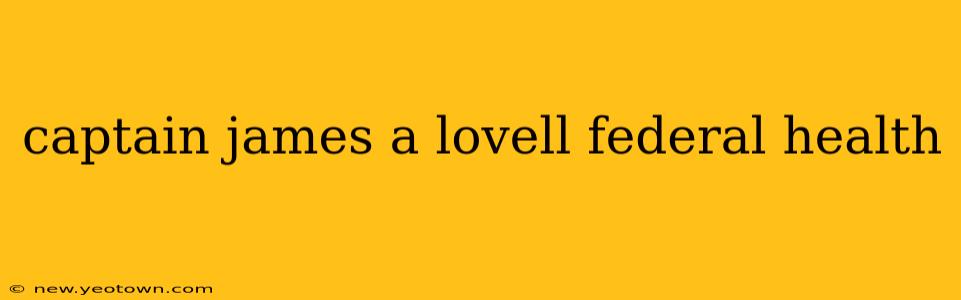 captain james a lovell federal health