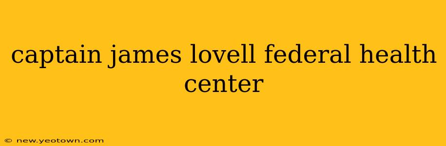captain james lovell federal health center