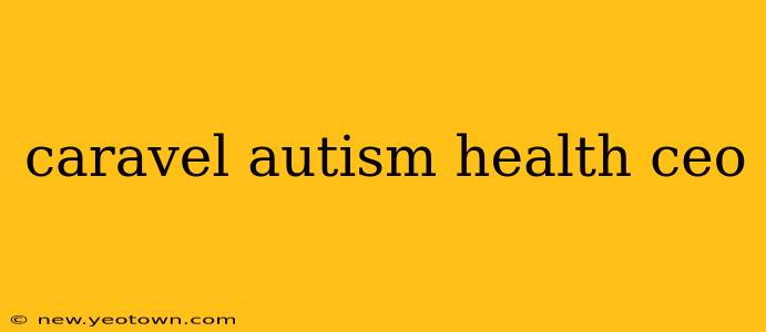 caravel autism health ceo