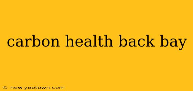 carbon health back bay