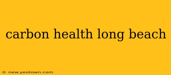 carbon health long beach