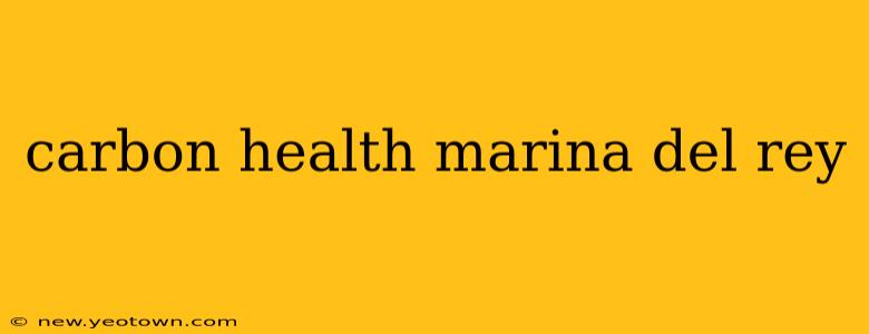 carbon health marina del rey