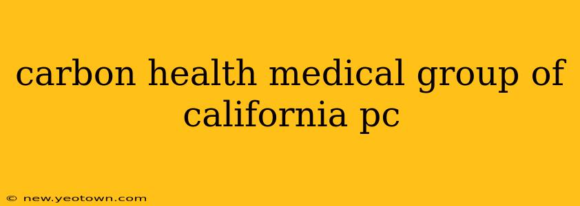 carbon health medical group of california pc