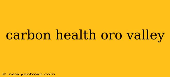 carbon health oro valley