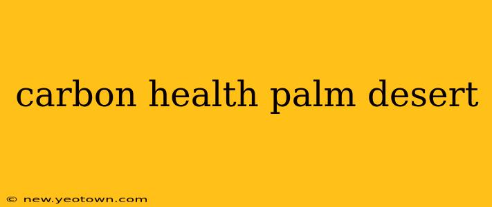 carbon health palm desert