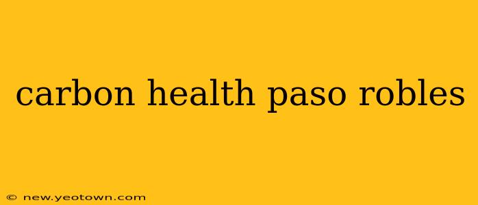 carbon health paso robles