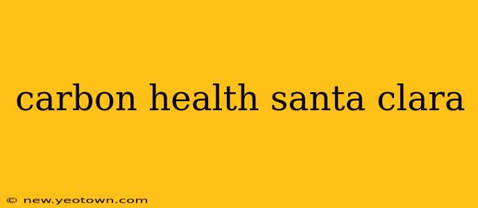 carbon health santa clara