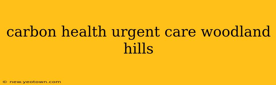 carbon health urgent care woodland hills