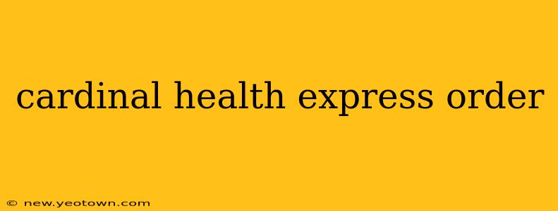 cardinal health express order