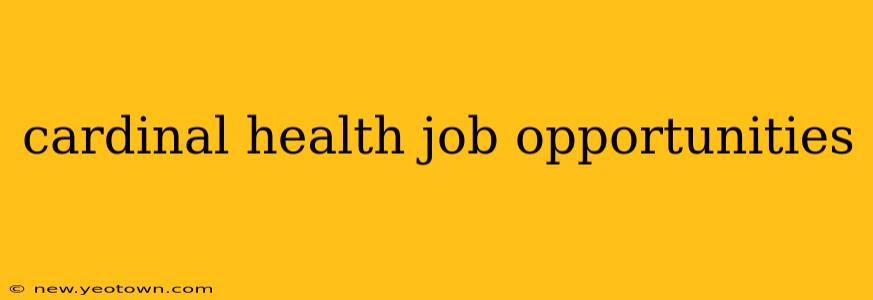 cardinal health job opportunities