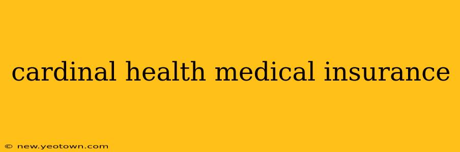 cardinal health medical insurance