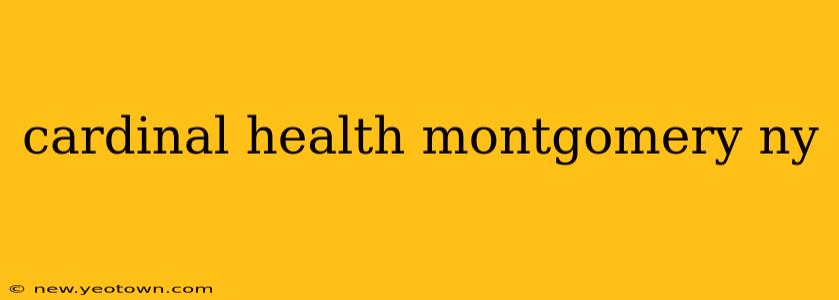 cardinal health montgomery ny