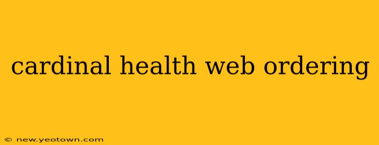cardinal health web ordering