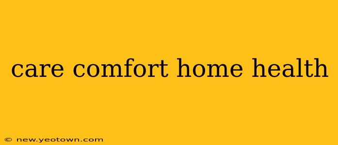 care comfort home health