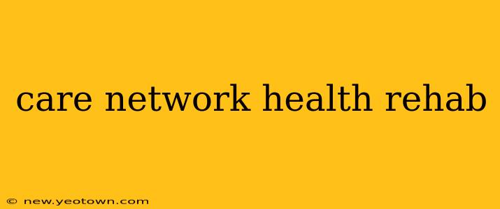 care network health rehab