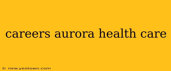 careers aurora health care