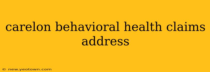 carelon behavioral health claims address
