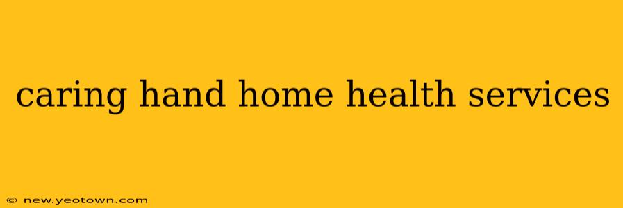 caring hand home health services