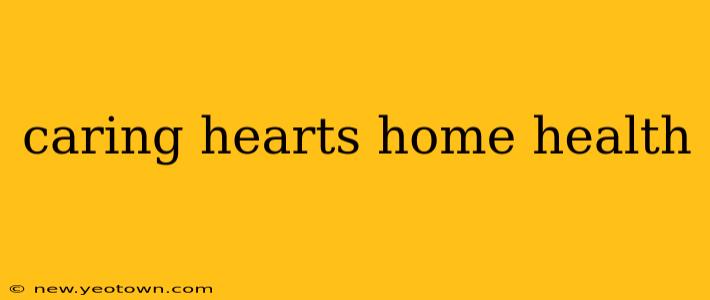caring hearts home health