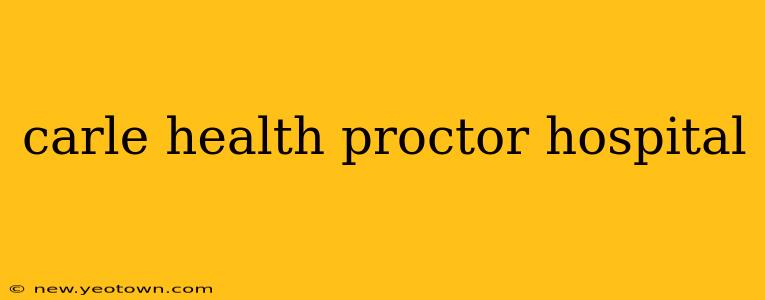 carle health proctor hospital