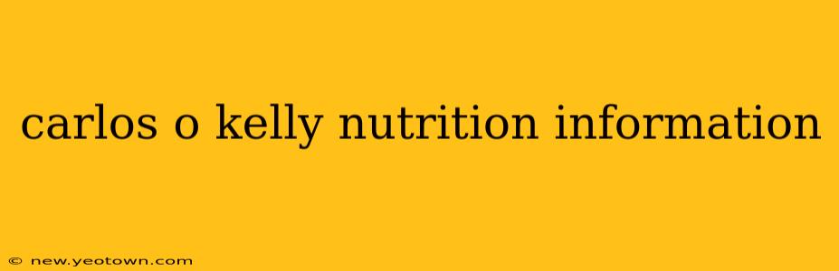 carlos o kelly nutrition information