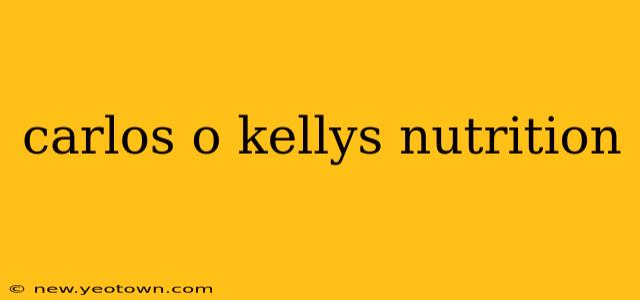 carlos o kellys nutrition